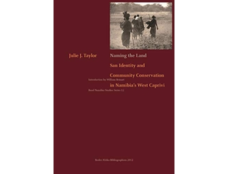 Livro Naming the Land San Identity and Community Conservation in Namibias West Caprivi de Julie J Taylor (Inglês)