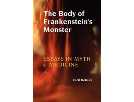 Livro The Body of Frankenstein's Monster: Essays in Myth and Medicine de Cecil Helman (Inglês)
