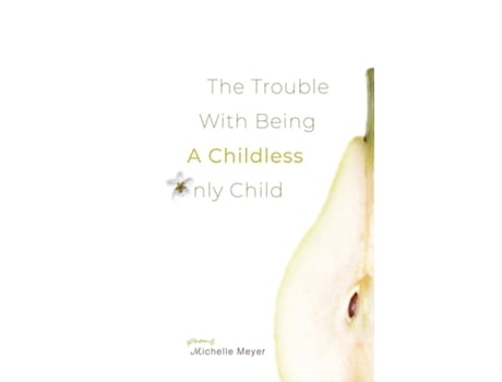 Livro The Trouble with Being a Childless Only Child de Michelle Meyer (Inglês)