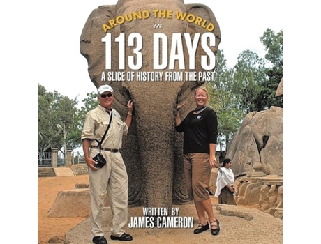 Livro Around The World In 113 Days A Slice Of History From The Past De James Cameron (inglês)