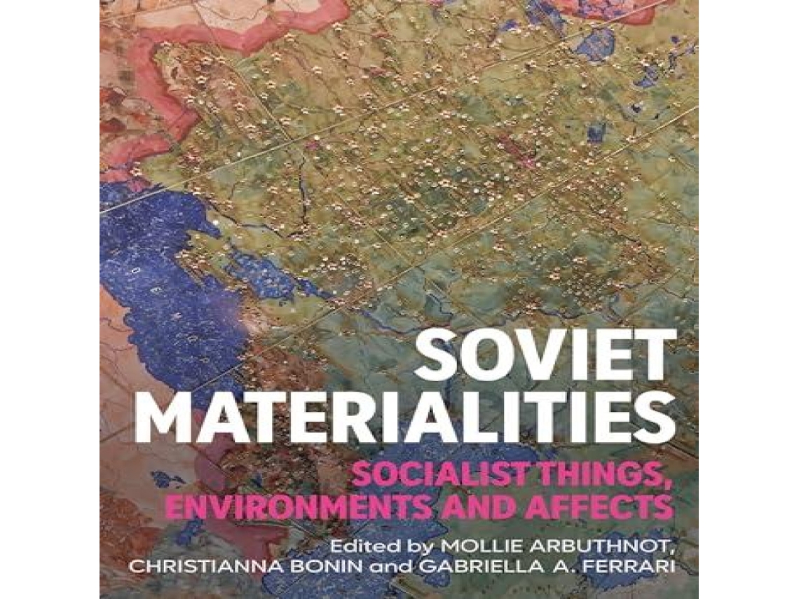Livro Soviet materialities Socialist things environments and affects de Manchester University Press (Inglês)
