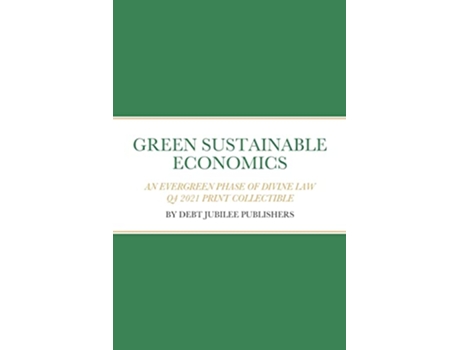 Livro Green Sustainable Economics An Evergreen Phase Of Divine Law de Debt Jubilee Publishers (Inglês)