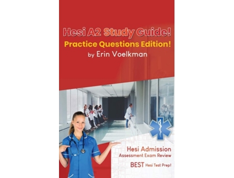 Livro Hesi A2 Study Guide! Practice Questions Edition! Hesi Admission Assessment Exam Review - Best Hesi Test Prep! De Erin Voelkman (inglês)