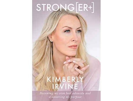 Livro Stronger Becoming My Own Best Advocate and Discovering My Purpose de Kimberly Irvine (Inglês)