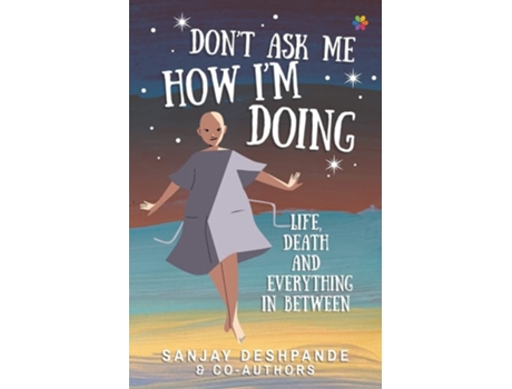 Livro Dont Ask Me How Im Doing Life, Death And Everything In Between De Sanjay Deshpande (inglês)