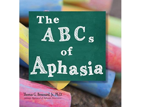 Livro ABCs of Aphasia de Thomas G Broussard Jr Ph D (Inglês - Capa Dura)