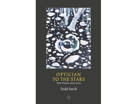 Livro Optician To The Stars De Todd Swift (inglês)