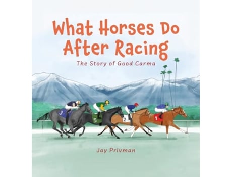 Livro What Horses Do After Racing The Story of Good Carma de Jay Privman (Inglês - Capa Dura)
