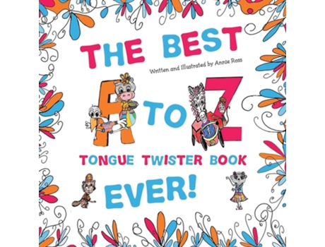 Livro The Best A To Z Tongue Twister Book Ever!!! De Annie Ross (inglês)