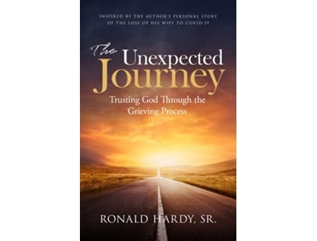 Livro The Unexpected Journey Trusting God Through the Grieving Process de Ronald Hardy Sr (Inglês)