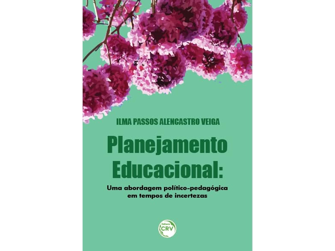 Livro Planejamento Educacional Uma Abordagem PolíticoPedagógica Em Tempos De Incertezas de Ilma Passos Alencastro Veiga (Português)