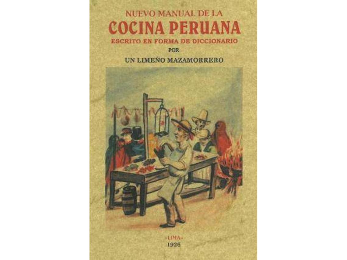 Livro Nuevo Manual De La Cocina Peruana Escrito En Forma De Diccionario de Un Limeño Mazamorrero (Espanhol)