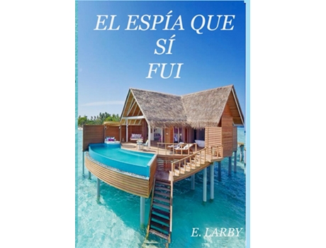 Livro EL ESPÍA QUE SÍ FUI de E Larby (Inglês)