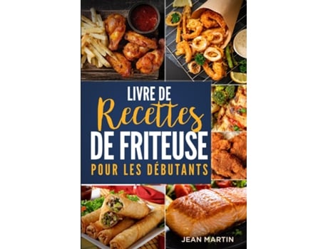 Livro Livre de recettes de friteuse pour les débutants de Jean Martin (Inglês)