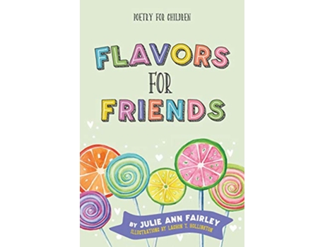 Livro Flavors for Friends Poetry for Children de Julie Ann Fairley (Inglês)