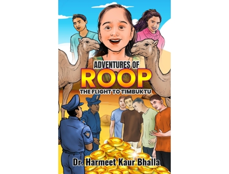 Livro Adventures Of Roopthe Flight To Timbaktu De Harmeet Kaur Bhalla (inglês)