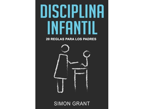 Livro Disciplina Infantil 20 Reglas Para Los Padres De Simon Grant (inglês)