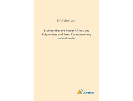Livro Studien über die Rinder Afrikas und Polynesiens und ihren Zusammenhang untereinander German Edition de Erich Breitung (Alemão)