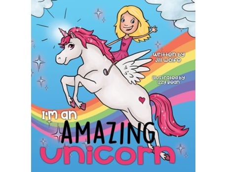 Livro Im An Amazing Unicorn De Jill Wolfe (inglês - Capa Dura)