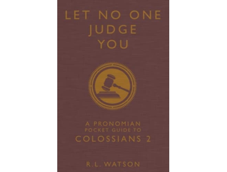 Livro Let No One Judge You A Pronomian Pocket Guide to Colossians 2 Pronomian Pocket Guides de R L Watson (Inglês)