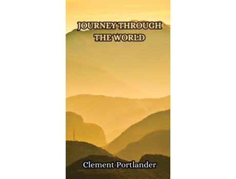 Livro Journey Through the World de Clement Portlander (Inglês)