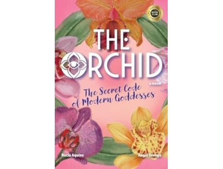 Livro The Orchid The Secret Code of Modern Goddesses de Rocio Aquino e Angel Orengo (Inglês)