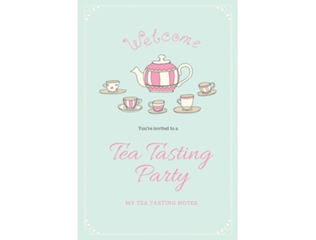 Livro Tea Tasting Notes Tea Lovers Gift, Write, Record Amp Keep Track Of Teas Amp Tastings, Journal, Notebook, Log Book De Amy Newton (inglês)
