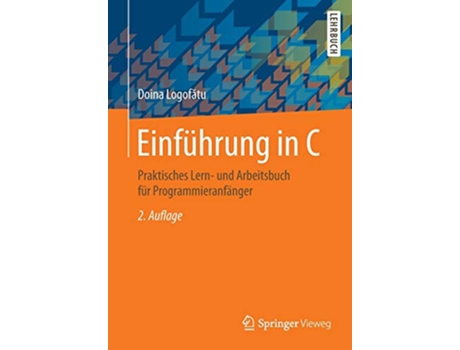 Livro Einführung in C Praktisches Lern und Arbeitsbuch für Programmieranfänger German Edition de Doina Logofatu (Alemão)