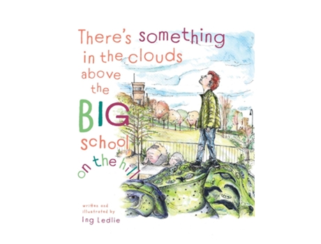 Livro Theres Something In The Clouds Above The Big School On The Hill Me And Mister C De Ledlie, Ing Et Al. (inglês)