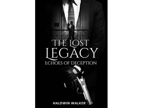 Livro Lost Legacy Echoes Of Deception de Haldwin Walker (Inglês)