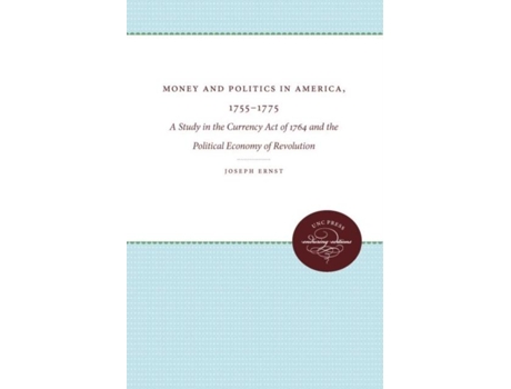 Livro Money And Politics In America, 1755-1775 De Joseph Ernst (inglês)