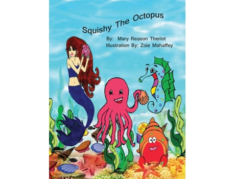 Livro Squishy The Octopus De Theriot, Mary Reason Et Al. (inglês)