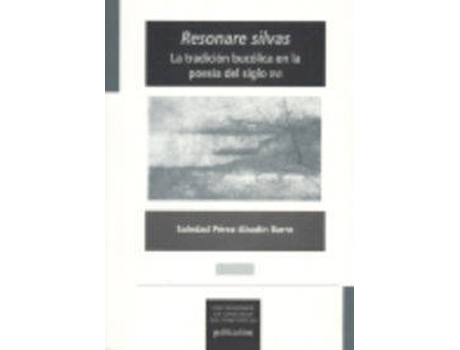Livro Resonare Silvas: La Tradicion Bucolica En La Poesia