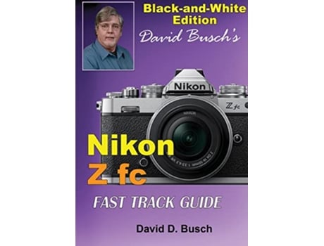 Livro David Buschs Nikon Z fc FAST TRACK GUIDE Black White Edition de David Busch (Inglês)