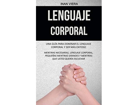 Livro Lenguaje corporal Una guía para dominar el lenguaje corporal y ser más exitoso de Inan Viera (Espanhol)