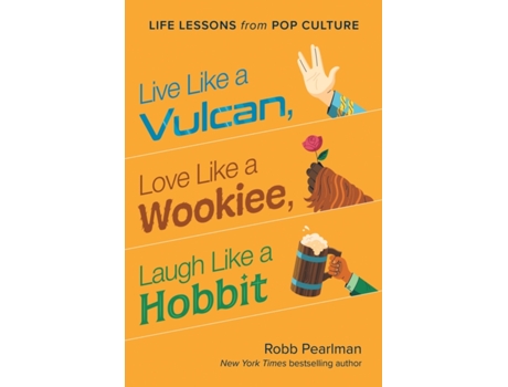 Livro live like a vulcan, love like a wookiee, laugh like a hobbit de robb pearlman (inglês)