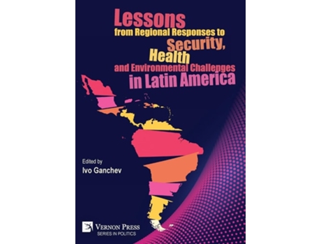 Livro Lessons from Regional Responses to Security, Health and Environmental Challenges in Latin America de Ganchev e Ivo (Inglês - Capa Dura)