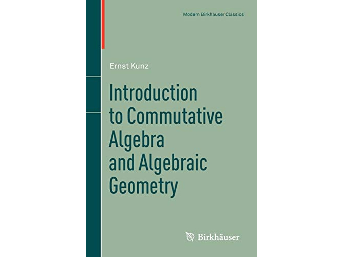 Livro Introduction to Commutative Algebra and Algebraic Geometry Modern Birkhäuser Classics de Ernst Kunz (Inglês)
