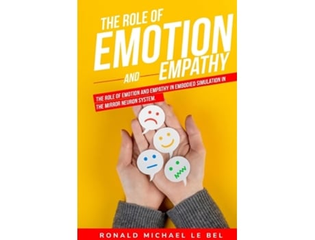 Livro The role of emotion and empathy in embodied simulation in the mirror neuron system. de Ronald Michael Le Bel (Inglês)