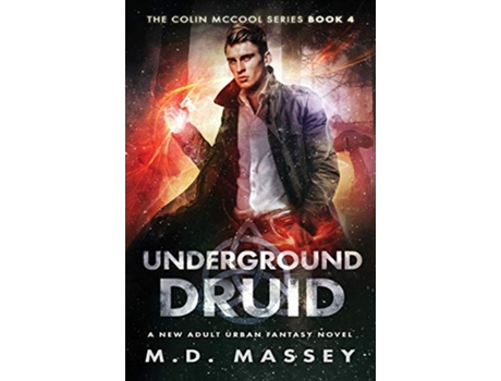 Livro Underground Druid A New Adult Urban Fantasy Novel Colin McCool Paranormal Suspense de Massey M D (Inglês)