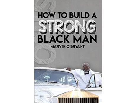 Livro How to Build a Strong Black Man de Marvin OBryant (Inglês)