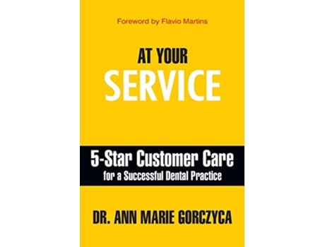 Livro At Your Service 5Star Customer Care for a Successful Dental Practice de Ann Marie Gorczyca (Inglês)