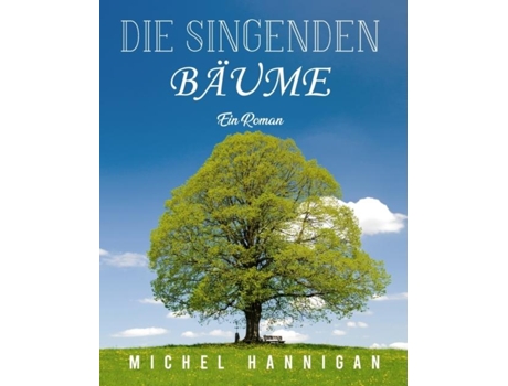 Livro Die Singenden Bäume Ein Roman De Michel Hannigan (inglês)