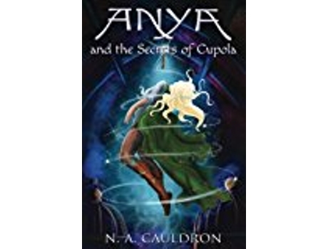 Livro Anya And The Secrets Of Cupola paperback Or Softback de Cauldron N A (Inglês)