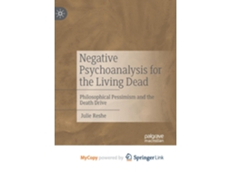 Livro Negative Psychoanalysis for the Living Dead Philosophical Pessimism and the Death Drive de Julie Reshe (Inglês)