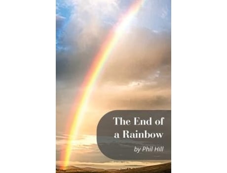 Livro The End Of A Rainbow De Phil Hill (inglês)