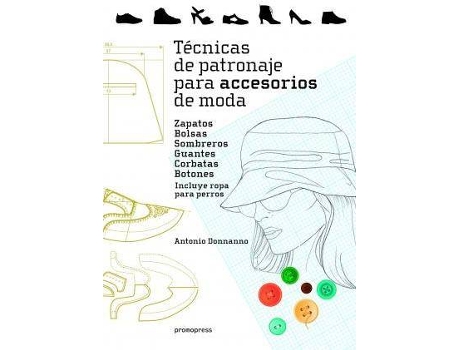 Livro Tecnicas De Patronaje Para Accesorios De Moda. Zapatos Bolsas Sombreros Guantes Corbatas Botones de Donnanno, Antonio (Espanhol)