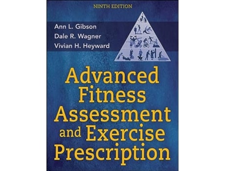 Livro Advanced Fitness Assessment and Exercise Prescription de Ann L Gibson, Dale R Wagner et al. (Inglês)