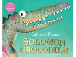 Livro Solomon Crocodile de Catherine Rayner (Inglês)
