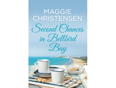 Livro Second Chances in Bellbird Bay A captivating story to tug on your heartstrings de Maggie Christensen (Inglês)